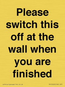 Please switch this off at the wall when you are finished